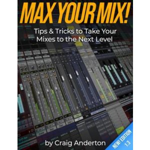 Bundled Item: Sweetwater Publishing Max Your Mix: Tips & Tricks to Take Your Mixes to the Next Level v1.3 E-book by Craig Anderton