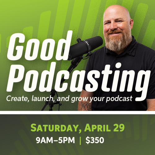 Good Podcasting: Create, Launch, and Grow Your Podcast