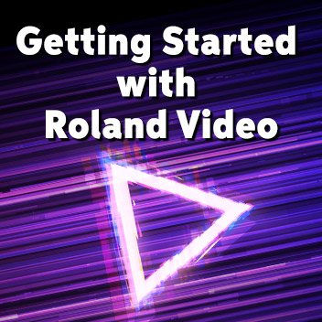 Saturday Seminar: Getting Started with Roland Video