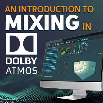 An Introduction to Mixing in Dolby Atmos