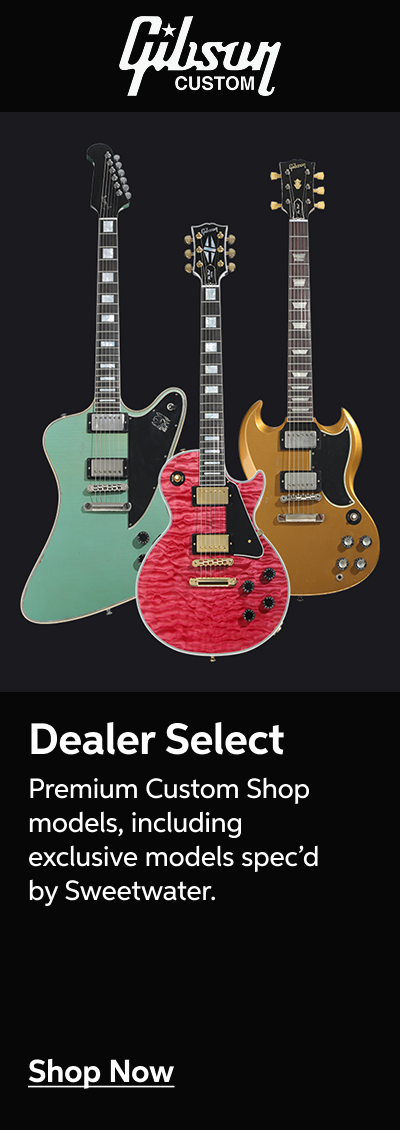 Gibson Dealer Select — Premium Custom Shop models, including exclusive models spec'd by Sweetwater — Shop Now!