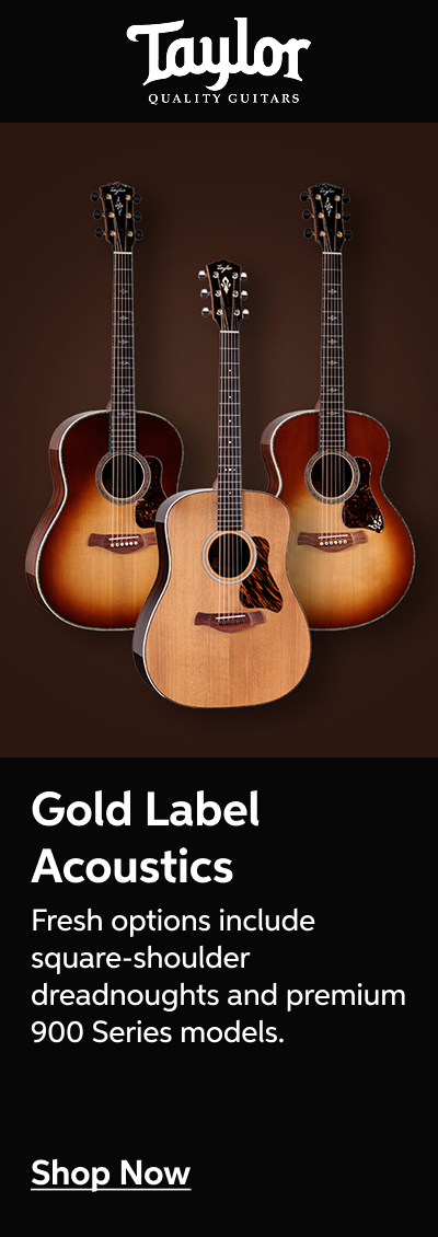 Taylor Gold Label Acoustics - Fresh options include square-shoulder dreadnoughts and premium 900 Series models. - Shop Now
