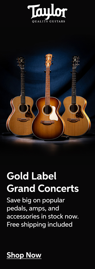 Taylor Gold Label Grand Concerts — Save big on popular pedals, amps, and accessories in stock now. Free shipping included — Show Now