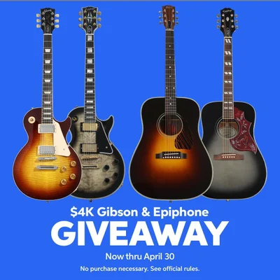 $4k Gibson and Epiphone Giveaway - Now thru April 30 - No purchase necessary. See official rules.