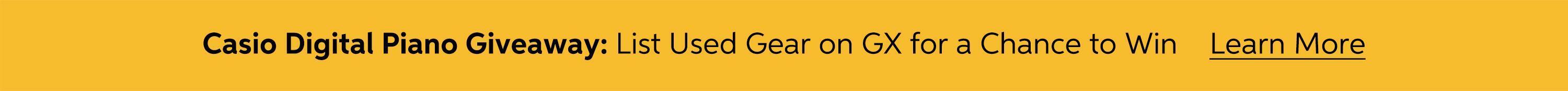 Casio Digital Piano Giveaway. Create a listing on Gear Exchange for a chance to win a Casio PX-S7000 88-key digital piano. Now through April 30. Click to get started.