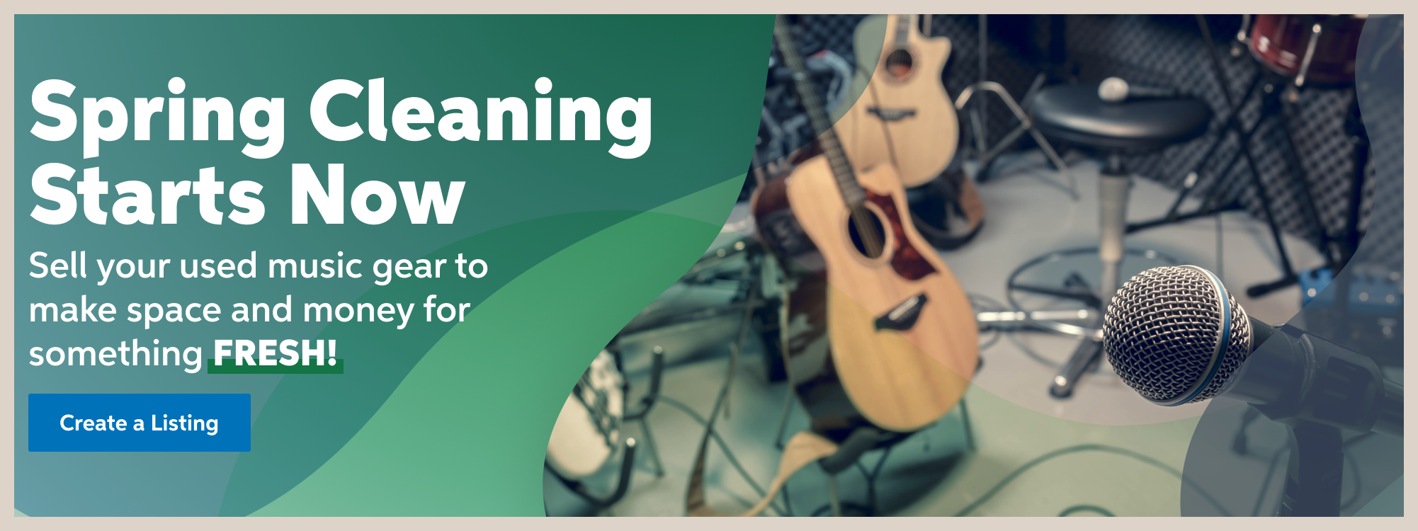 Spring Cleaning Starts Now. Sell your used music gear to make space and money for something FRESH! Click to create a listing.