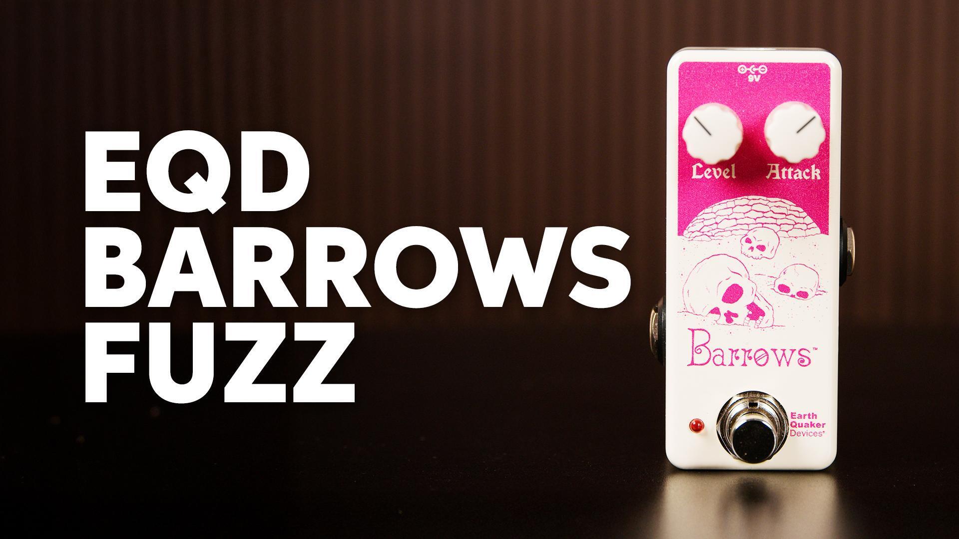 EarthQuaker Devices Barrows Fuzz Pedal Overview - InSync