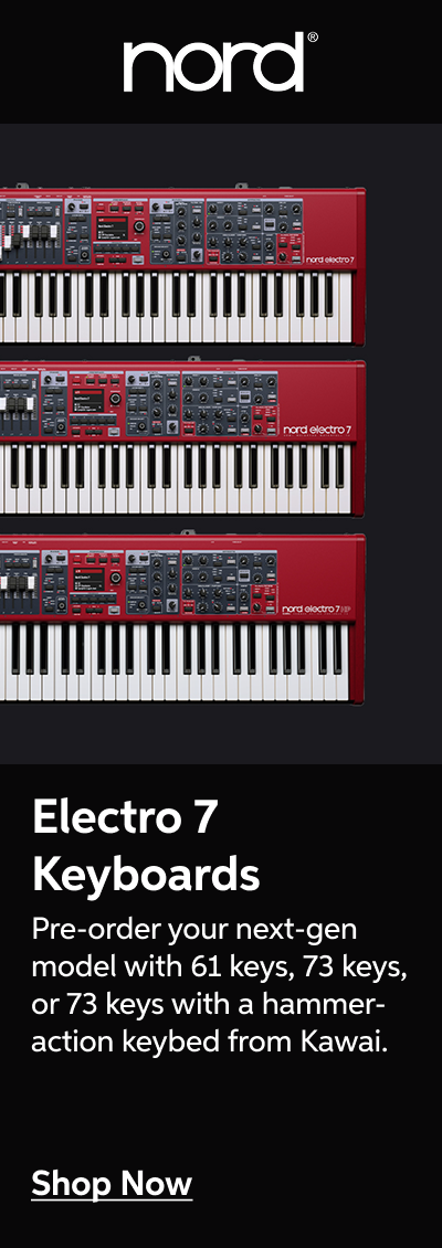 Nord Electro 7 Keyboards - Pre-order your next-gen model with 61 keys, 73 keys, or 73 keys with a hammer-action keybed from Kawai - Shop Now!