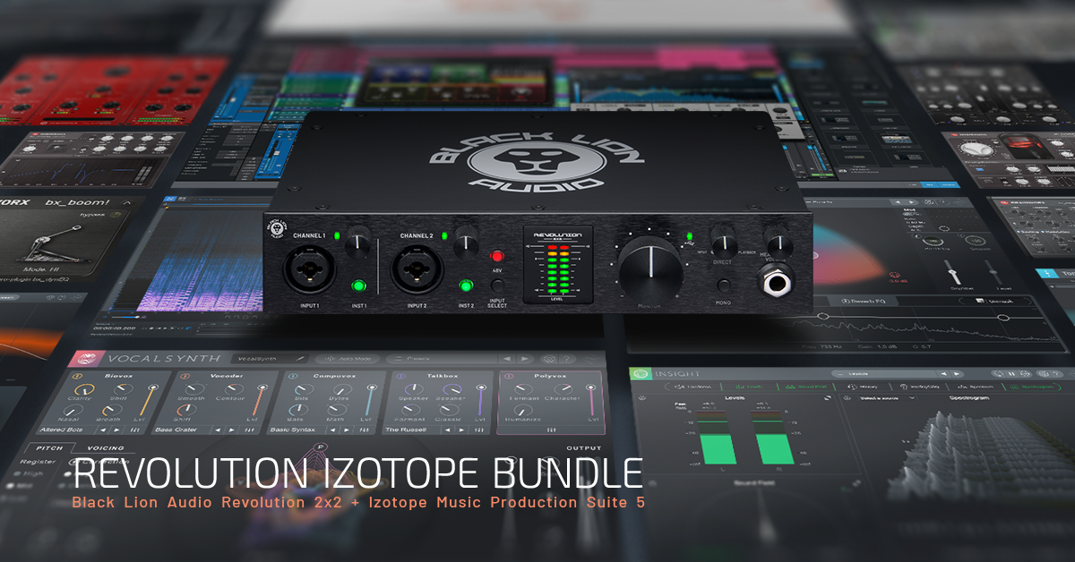 Black Lion Audio Revolution 2x2 and iZotope Music Production Suite 6.5 ...