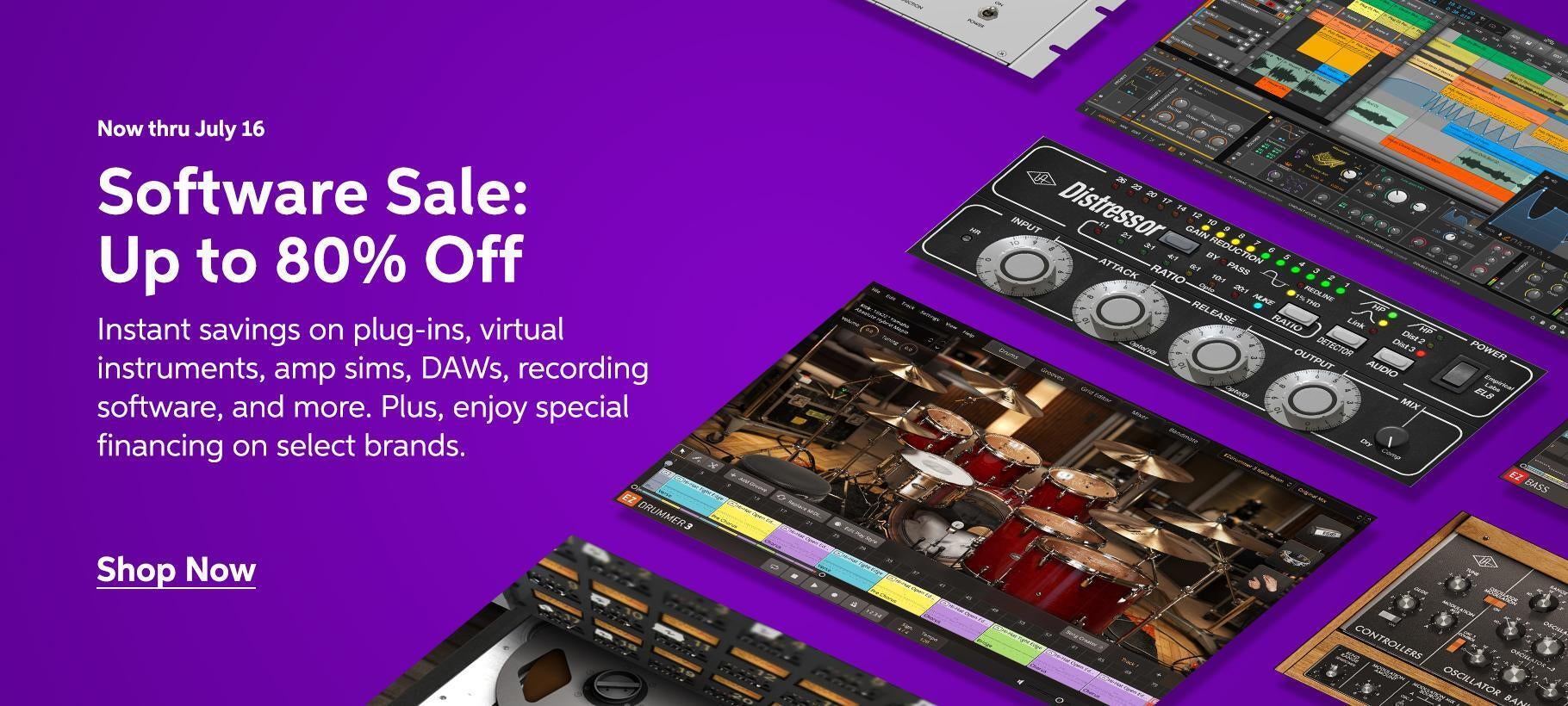 Now thru July 16 Software Sale: Up to 80% Off Instant savings on plug-ins, virtual instruments, amp sims, DAWs, recording software, and more. Plus, enjoy special financing on select brands. Shop Now