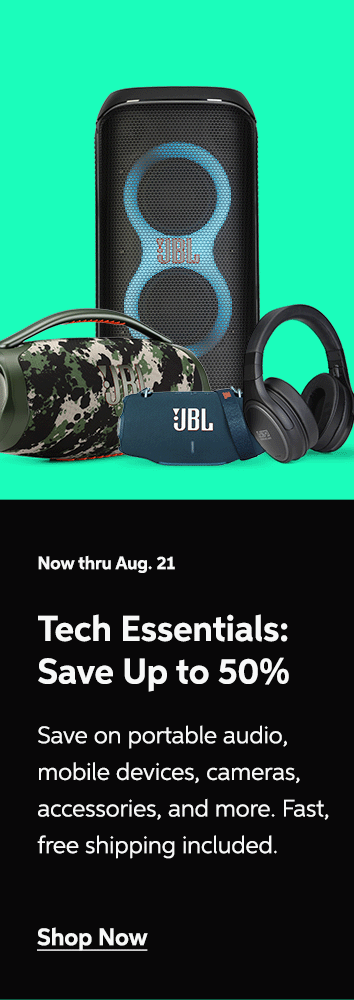 Now thru Aug. 21 - Tech Essentials: Save Up to 50% - Save on portable audio, mobile devices, cameras, accessories, and more. Fast, free shipping included. Shop Now