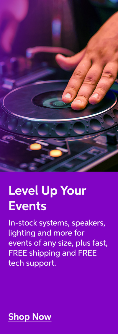 Level Up Your Events - In-stock systems, speakers, lighting and more for events of any size, plus fast, FREE shipping and FREE tech support - shop now