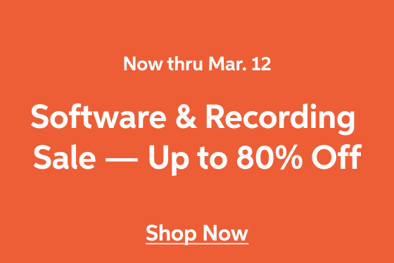 Software and Recording Sale — now thru March 12 - A huge selection and instant savings. Up to 80% off plug-ins, mics, interfaces, monitors, and more. — Shop Now!