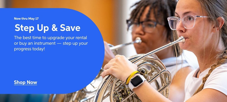 Step Up & Save The best time to upgrade your rental or buy an instrument — step up your progress today!