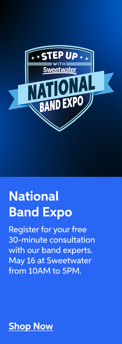 National Band Expo - Register for your free 30-minute consultation with our band experts. May 16 at Sweetwater from 10AM to 5PM - Shop Now!